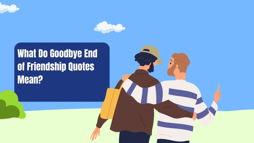 goodbye end of friendship quotes
