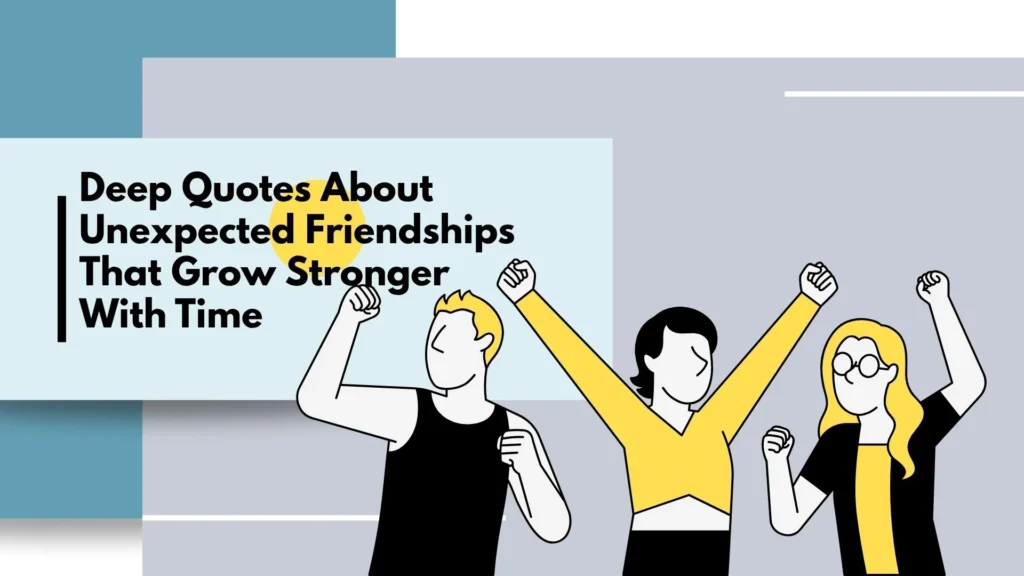 unexpected friendship quotes
