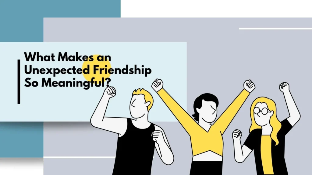unexpected friendship quotes