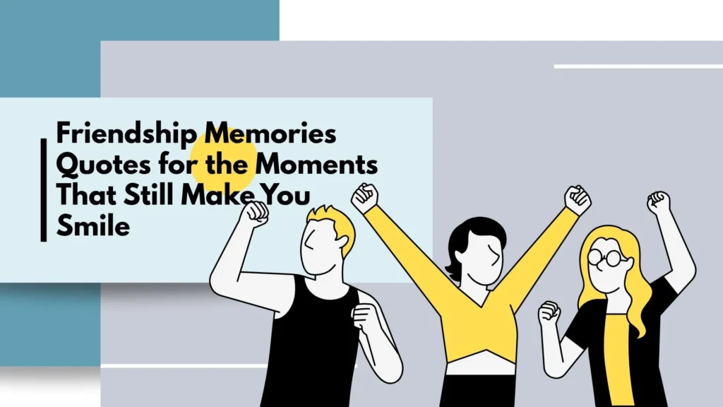 friendship memories quotes