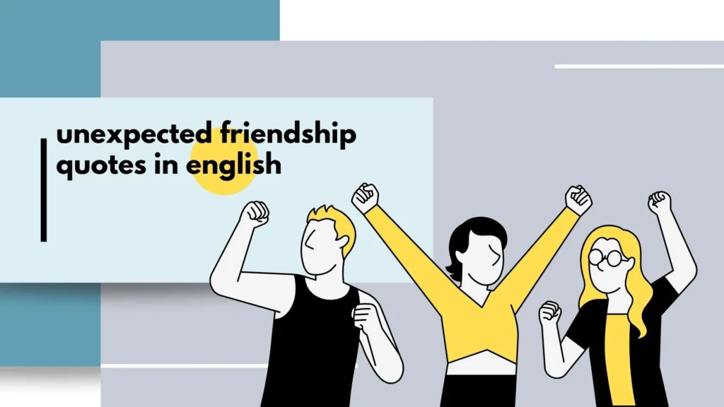 unexpected friendship quotes