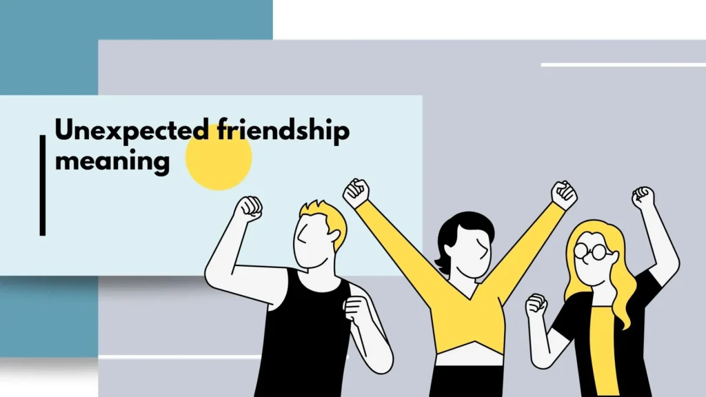 unexpected friendship quotes